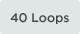 40 Loops